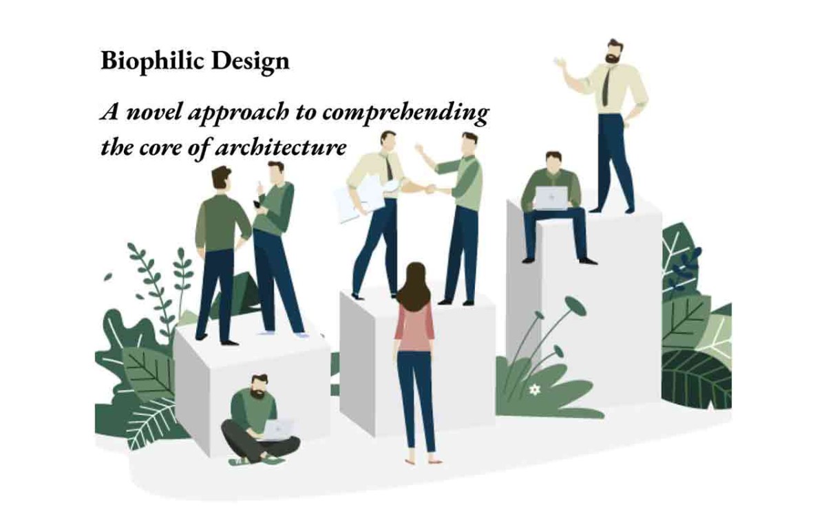 Biophilic Design: A Novel Approach to Understanding Architecture’s Core