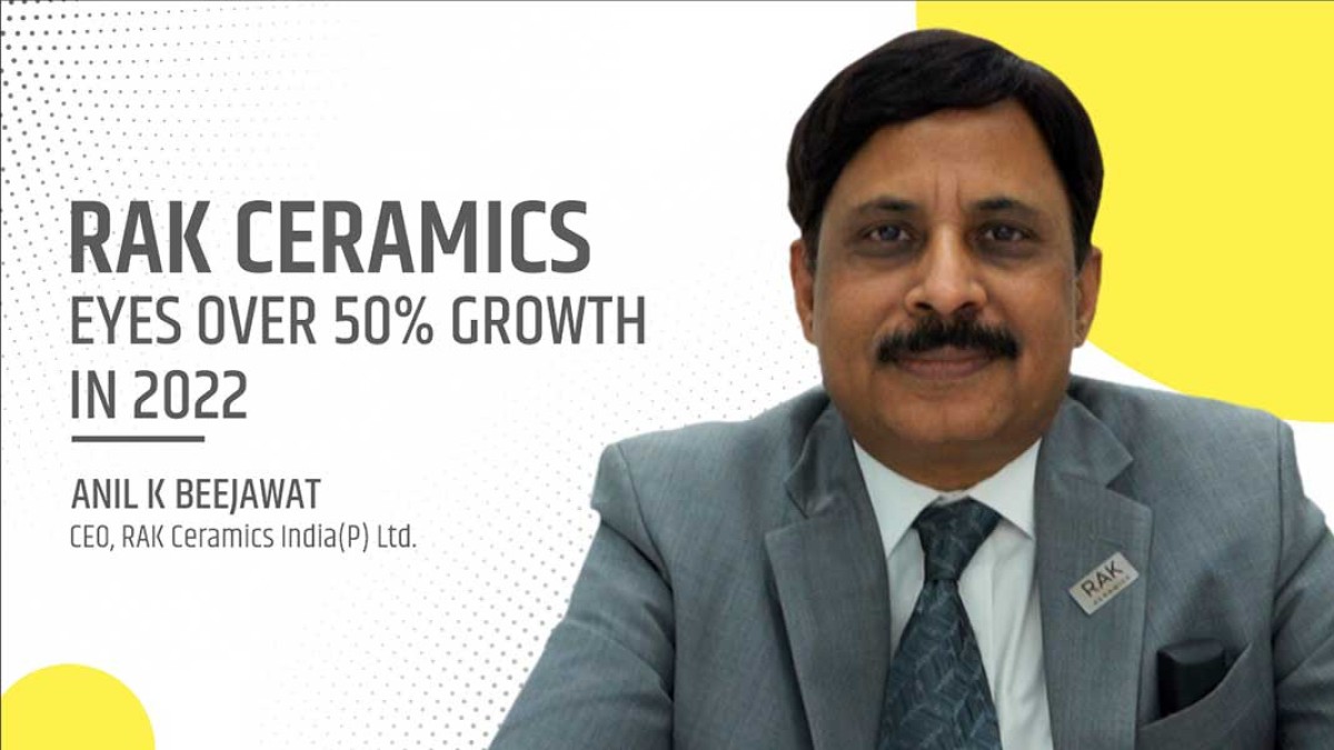 RAK Ceramics Eyes Over 50% Growth in 2022 | Anil K. Beejawat, CEO, RAK Ceramics | Designer Tiles