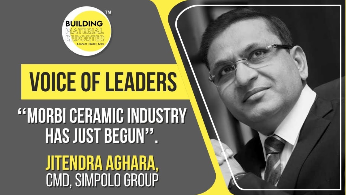 Morbi Ceramic Industry Has Just Begun- Jitendra Aghara, CMD, Simpolo Group | BMR Voice of Leaders