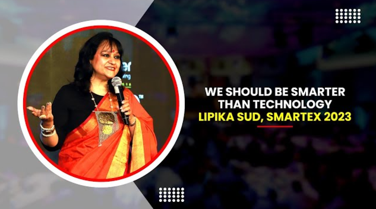 We Should Be Smarter Than Technology: Lipika Sud, SmartEx 2023